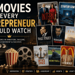 11 Movies Every Entrepreneur Should Watch Lessons in Ambition, Failure, Leadership, and Success